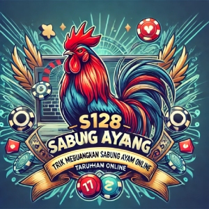 S128 Sabung Ayam: Trik Memenangkan Taruhan Sabung Ayam Online